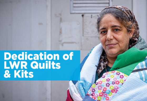 Dedication of LWR Quilts and Kits